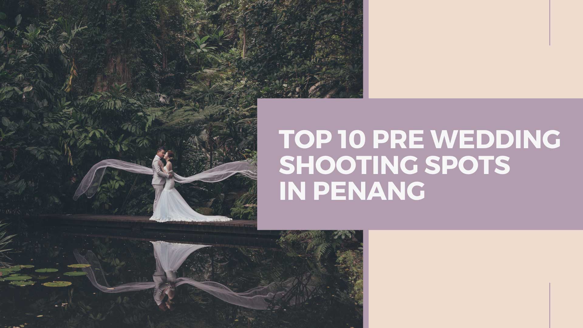 Top 10 Pre Wedding Shooting Spots in Penang