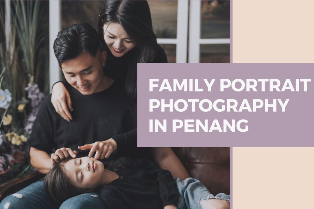 Family Portrait Photography in Penang