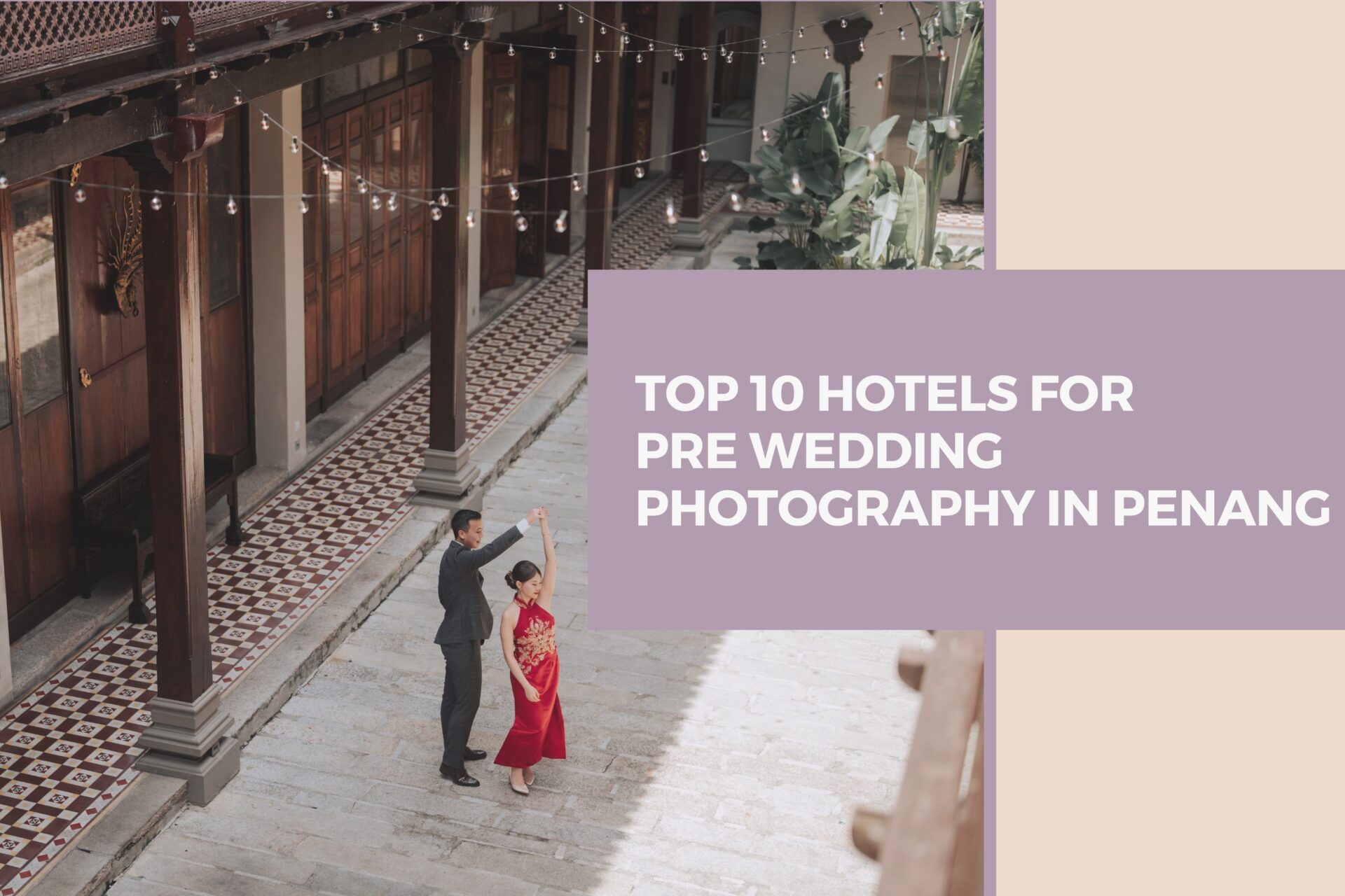 Top 10 Hotels For Pre Wedding Photography In Penang